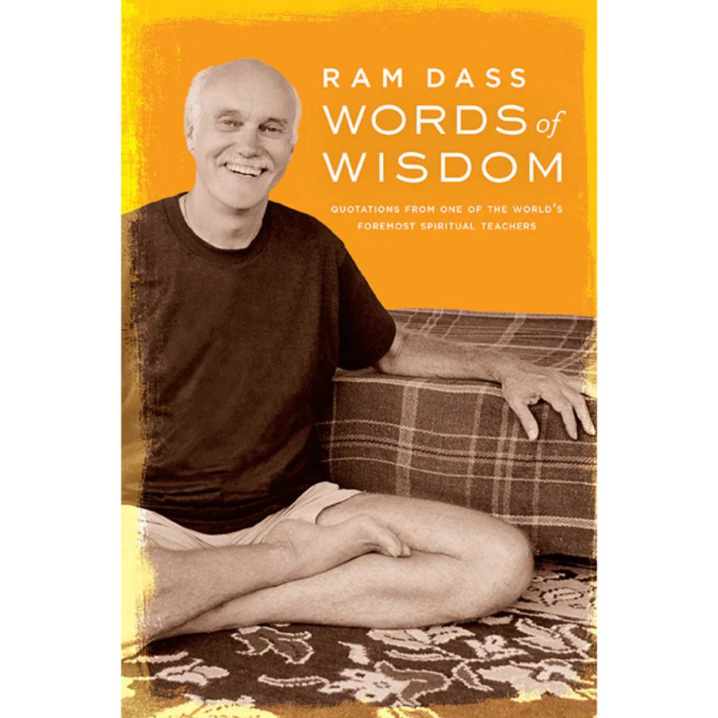 Ram Dass Words of Wisdom