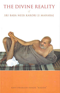 THE DIVINE REALITY: Sri Baba Neeb Karori Ji Maharaj